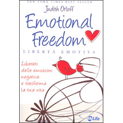 Emotional Freedom - Libertà EmotivaLiberati dalle emozioni negative e trasforma la tua vita