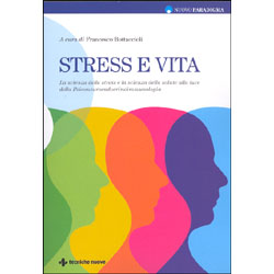 Stress e VitaLa scienza dello Stress e la scienza della salute alla luce della Psiconeuroendocrinoimmunologia