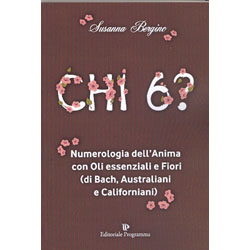 Chi sei?Numerologia dell'anima con oli essenziali e Fiori (di Bach, autraliani e californiani)