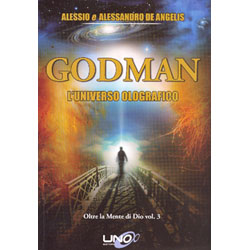 Godman - L'Universo Olografico Oltre la Mente di Dio Vol. 3