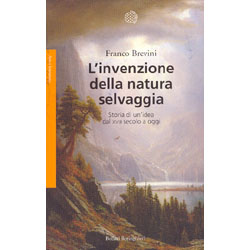 L'invenzione della Natura SelvaggiaStoria di una idea dal XVII secolo ad oggi