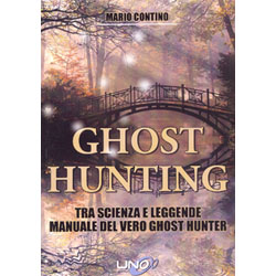 Ghost Hunting Tra scienza e leggende manuale del vero Ghost Hunter