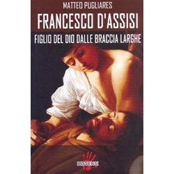 Francesco D'AssisiFiglio del Dio dalla braccia umane