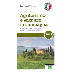Agriturismo e Vacanze in Campagna 2013Qualità rurale, natura e buona cucina: oltre 2000 indirizzi