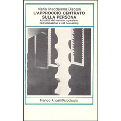L'Approccio Centrato sulla Persona. Attualità del metodo rogersiano nell'educazione e nel counseling