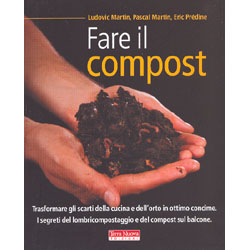 Fare il CompostTrasformare gli scarti della cucina e dell'orto in ottimo concime. I segreti del lombricompostaggio e del compost sul balcone