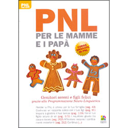 PNL per le Mamme e i Papà Genitori sereni e figli felici grazie alla Programmazione Neuro-Linguistica