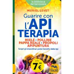 Guarire con l'Apiterapia - Edizione TascabileMiele, polline, pappa reale, propoli, apipuntura: scopri gli straordinari poteri terapeutici delle Api