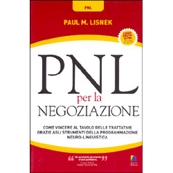 PNL per la NegoziazioneCome vincere al tavolo delle trattative grazie agli strumenti della Programmazione Neuro-Linguistica