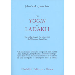 Gli Yogin del LadakhUn viaggio tra gli eremiti dell'Himalaya buddhista