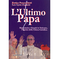 L'Ultimo PapaMassoneria e Gesuiti in Vaticano, l'agonia della Chiesa Cattolica