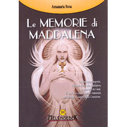 Le Memorie di MaddalenaLe Rivelazioni segrete, i Misteri di Dio che Maddalena ha ricevuto da Gesù, il Suo ruolo come aspetto femminile del Principio Cosmico della Creazione