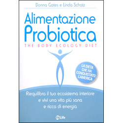 Alimentazione Probiotica - The Body Ecology DietRiequilibra il tuo ecosistema interiore e vivi una vita più sana e ricca di energia