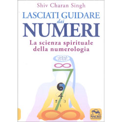 Lasciati Guidare dai Numeri La scienza spirituale della numerologia