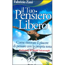 Il Tuo Pensiero LiberoCome ritrovare il piacere di pensare con la propria testa