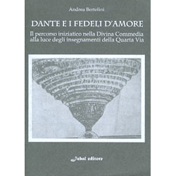 Dante e i Fedeli d'AmoreIl percorso iniziatico della Divina Commedia alla luce egli insegnamenti della Quarta Via