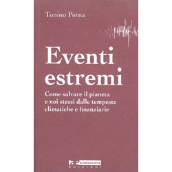 Eventi EstremiCome salvare il pianeta e noi stessi dalle tempeste climatiche e finanziarie