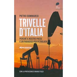 Trivelle d'Italia Perché il nostro paese è un paradiso per petrolieri