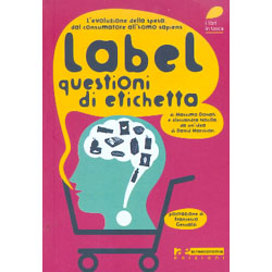 Label. Questioni di EtichettaL'evoluzione della spesa dal consumatore all'homo sapiens