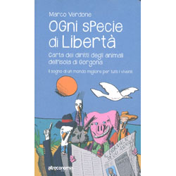 Ogni Specie di Libertà Carta dei diritti degli animali dell’isola di Gorgona. Il sogno di un mondo migliore per tutti i viventi 