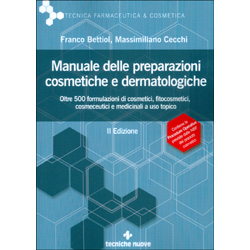Manuale delle Preparazioni Cosmetiche e DermatologicheOltre 500 formulazioni di cosmetici, fitocosmetici, cosmeceutici e medicinali a uso topico
