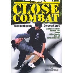 Close Combat - Combattimento corpo a corpoLe migliori tecniche tratte dal Silat, dal Kali, dal Jeet Kune Do e dalle arti marziali israeliane