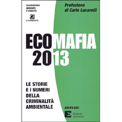 Ecomafia 2013Le storie e i numeri della criminalità ambientale