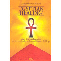 Egyptian HealingL’arte di creare l’armonia fra la propria dimensione spirituale e il Divino