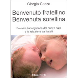 Benvenuto Fratellino Benvenuta SorellinaFavorire l'accoglienza del nuovo nato e la relazione tra fratelli