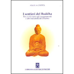 I Sentieri del BuddhaPer avvicinarsi agli insegnamenti e alle tradizioni del Dharma