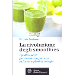 La Rivoluzione degli SmoothiesI frullati verdi per essere sempre sani, in forma e pieni di energia