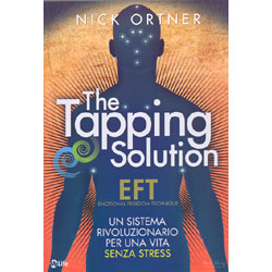The Tapping solutionUn sistema rivoluzionario per una vita senza stress