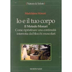 Io e il Tuo CorpoIl Metodo Monari. Come ripristinare una continuità interrotta dai blocchi muscolari