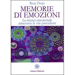 Memorie di Emozioni La ricerca emozionale attraverso le vite precedenti