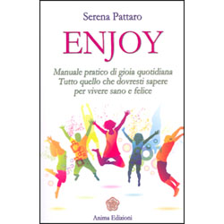 EnjoyManuale pratico di gioia quotidiana - Tutto quello che dovresti sapere per vivere sano e felice