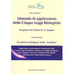 Manuale di Applicazione delle Cinque Leggi Biologiche - Vol. 1Svegliarsi dall'ipnosi della Malattia