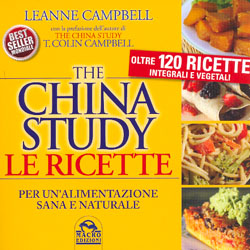 The China Study - Le RicettePer un'alimentazione sana e naturale