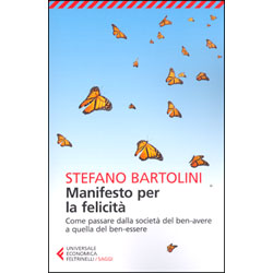 Manifesto per la FelicitàCome passare dalla società del ben-avere a quella del ben-essere