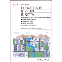 Progettare il Verde in CittàUna strategia per l'architettura sostenibile