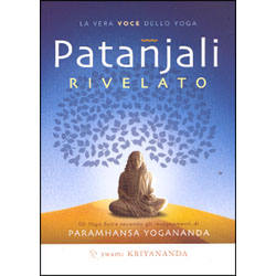 Patanjali Rivelato Gli Yoga Sutra secondo gli insegnamenti di Paramhansa Yogananda