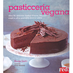 Pasticceria Vegana Oltre 50 deliziose ricette di torte, biscotti, snack e altre specialità dolci e salate