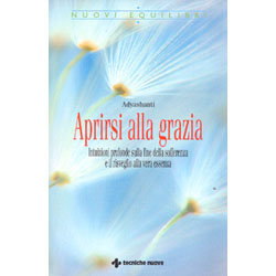 Aprirsi alla GraziaIntuizioni profonde sulla fine della sofferenza e il risveglio alla vera essenza