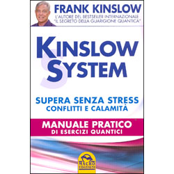Kinslow System Supera senza stress conflitti e calamità. Manuale pratico di Esercizi Quantici.