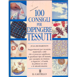 100 Consigli per Dipingere TessutiSuggerimeti per tecniche, materiali e stili