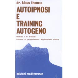 Autoipnosi e Training AutogenoMetodo I. H. Scultz - Formule di Proponimento Applicazione pratica