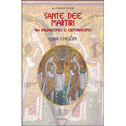Sante Dee MartiriTra paganesimo e cristianesimo