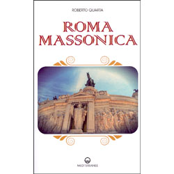 Roma MassonicaLa genesi, il simbolismo e l'illuminismo massonico