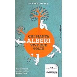 Chi Pianta Alberi Vive Due VolteSeminarli, farli crescere e vivere iniseme a loro