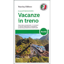 Vacanze in TrenoTutta Italia comodamente... in carrozza! 27 itinerari affascinanti e scenografici su ferrovie panoramiche e trenini verdi