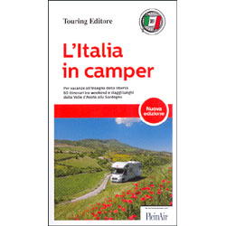 L'Italia in CamperPer vacanze all'insegna della libertà 60 itinerari tra weekend e viaggi lunghi dalla Valle d'Aosta alla Sardegna